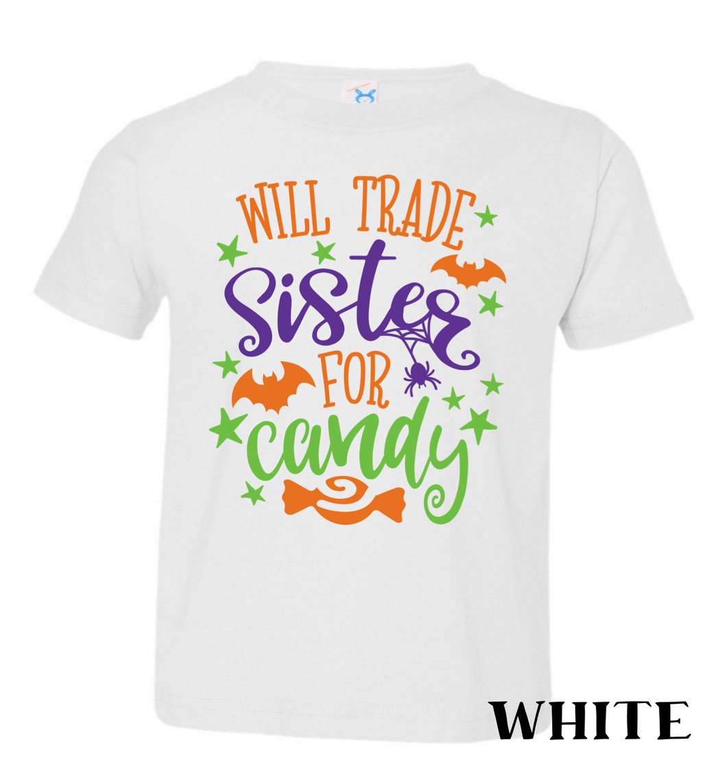 Will Trade Sister for Candy Shirt (I suggest white or grey)